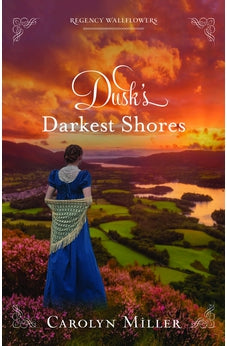 Dusk's Darkest Shores (Regency Wallflowers, 1) 9780825446535