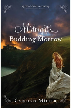 Midnight's Budding Morrow (Regency Wallflowers, 2) 9780825446542