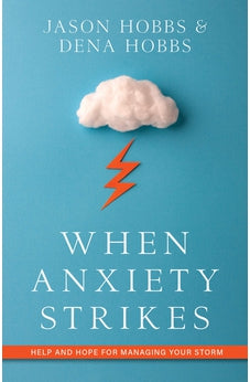 When Anxiety Strikes: Help and Hope for Managing Your Storm 9780825446641