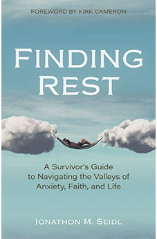 Finding Rest: A Survivor's Guide to Navigating the Valleys of Anxiety, Faith, and Life 9780825446719