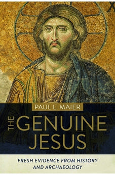 The Genuine Jesus: Fresh Evidence from History and Archaeology 9780825446757