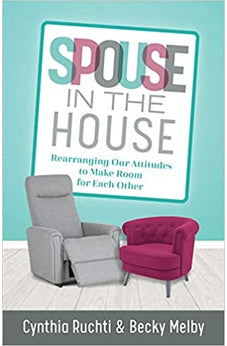 Spouse in the House: Rearranging Our Attitudes to Make Room for Each Other 9780825446788