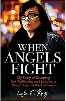 When Angels Fight: My Story of Escaping Sex Trafficking and Leading a Revolt Against the Darkness 9780825446894