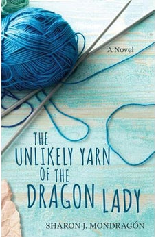 The Unlikely Yarn of the Dragon Lady: A Novel (Purls and Prayers)