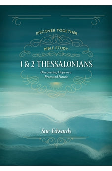 1 and 2 Thessalonians: Discovering Hope in a Promised Future (Discover Together Bible Study) 9780825447112