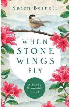 When Stone Wings Fly: A Smoky Mountains Novel 9780825447174