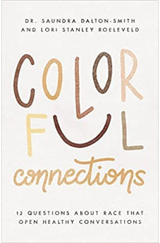 Colorful Connections: 12 Questions About Race That Open Healthy Conversations 9780825447358