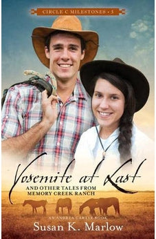 Yosemite at Last: And Other Tales from Memory Creek Ranch (Circle C Milestones, 5)