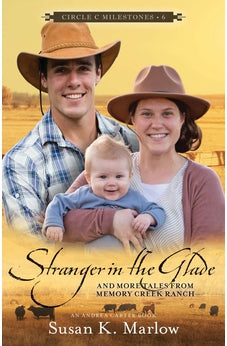 Stranger in the Glade: And More Tales from Memory Creek Ranch (Circle C Milestones, 6) 9780825447389