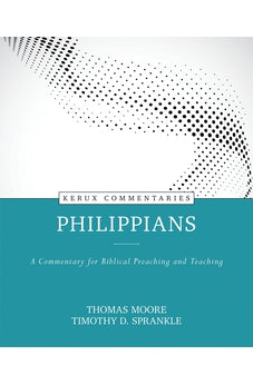 Philippians: A Commentary for Biblical Preaching and Teaching (Kerux Commentaries) 9780825458354