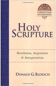 Holy Scripture: Revelation, Inspiration Interpretation (Christian Foundations, Book 2) 9780830827527