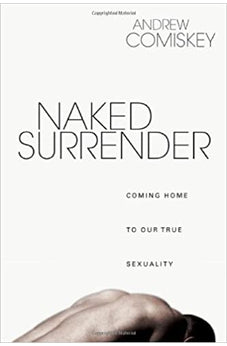 Naked Surrender: Coming Home to Our True Sexuality 9780830832989