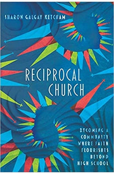 Reciprocal Church: Becoming a Community Where Faith Flourishes Beyond High School 9780830841486