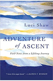 Adventure of Ascent: Field Notes from a Lifelong Journey