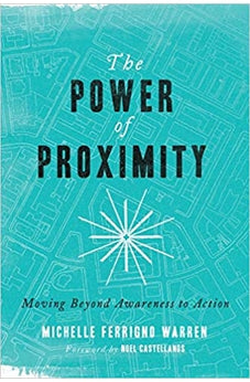 The Power of Proximity: Moving Beyond Awareness to Action 9780830843909
