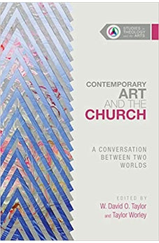 Contemporary Art and the Church: A Conversation Between Two Worlds (Studies in Theology and the Arts Series) 9780830850655
