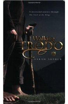Walking With Frodo: A Devotional Journey Through the Lord of the Rings 9780842385541