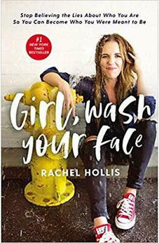 Girl, Wash Your Face: Stop Believing the Lies About Who You Are So You Can Become Who You Were Meant to Be 9780849903366
