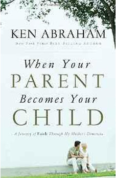 When Your Parent Becomes Your Child: A Journey of Faith Through My Mother's Dementia