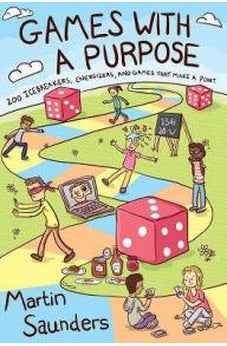 Games with a Purpose: 200 Icebreakers, Energizers, and Games that Make a Point 9780857215598