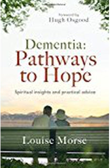 Dementia: Pathways to Hope: Spiritual Insights and Practical Advice 9780857216557