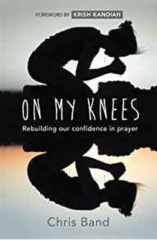On My Knees: Rebuilding Our Confidence in Prayer