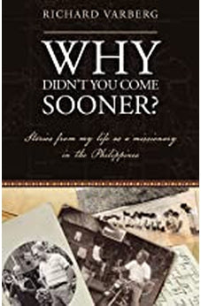 Why Didn't You Come Sooner? Stories from My Life as a Missionary in the Philippines 9780878080045