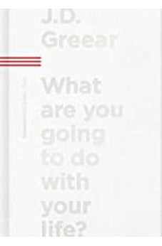 What Are You Going to Do with Your Life?