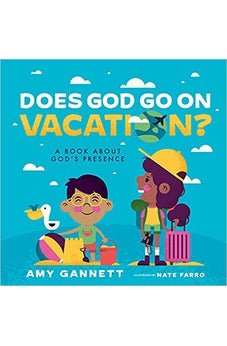 Does God Go on Vacation?: A Book About God's Presence (Tiny Theologians)