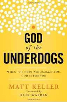 God of the Underdogs: When the Odds Are Against You, God Is For You 9781400204960