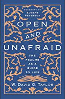 Open and Unafraid: The Psalms as a Guide to Life 9781400210473