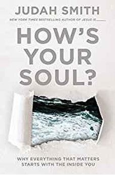 How's Your Soul?: Why Everything that Matters Starts with the Inside You 9781400212743