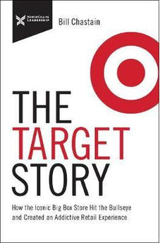 Target Story: How the Iconic Big Box Store Hit the Bullseye and Created an Addictive Retail Experience (The Business Storybook Series) 9781400218943
