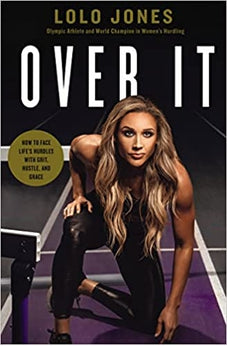 Over It: How to Face Life's Hurdles with Grit, Hustle, and Grace 9781400224197