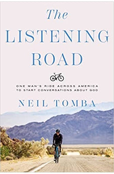 The Listening Road: One Man's Ride Across America to Start Conversations About God 9781400224593
