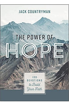 The Power of Hope: 100 Devotions to Build Your Faith