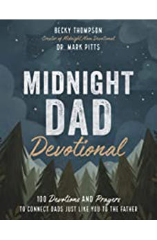 Midnight Dad Devotional: 100 Devotions and Prayers to Connect Dads Just Like You to the Father 9781400228331