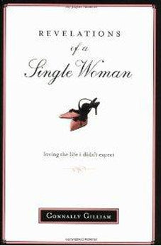 Revelations of a Single Woman: Loving the Life I Didn't Expect 9781414303086