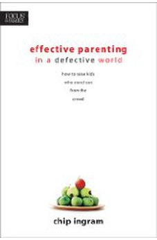 Effective Parenting in a Defective World (Focus on the Family)
