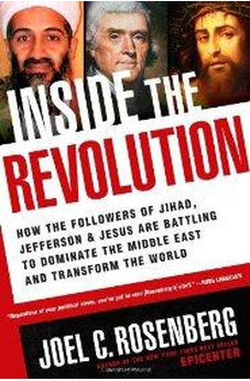 Inside the Revolution: How the Followers of Jihad, Jefferson & Jesus Are Battling to Dominate the Middle East and Transform