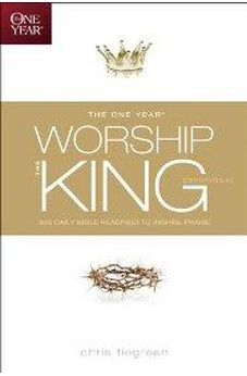 The One Year Worship the King Devotional: 365 Daily Bible Readings to Inspire Praise