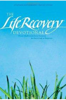 The Life Recovery Devotional: Thirty Meditations from Scripture for Each Step in Recovery 9781414330044