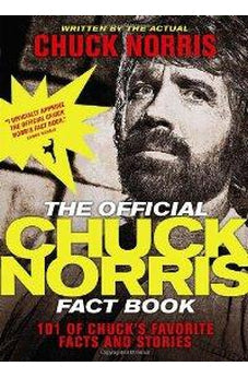 The Official Chuck Norris Fact Book: 101 of Chuck's Favorite Facts and Stories 9781414334493