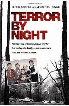 Terror by Night: The True Story of the Brutal Texas Murder That Destroyed a Family, Restored One Man's Faith, and Shocked a Nation 9781414334769