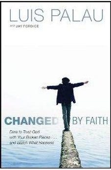 Changed by Faith: Dare to Trust God with Your Broken Pieces . . . and Watch What Happens 9781414336220