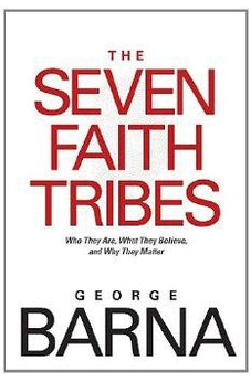 The Seven Faith Tribes: Who They Are, What They Believe, and Why They Matter 9781414338811