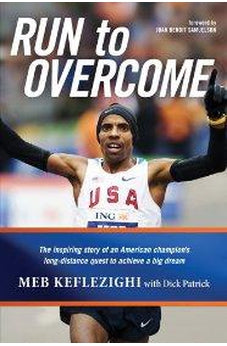 Run to Overcome: The Inspiring Story of an American Champion's Long-Distance Quest to Achieve a Big Dream 9781414339573
