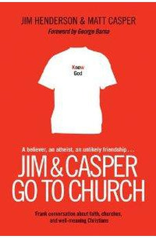 Jim and Casper Go to Church: Frank Conversation about Faith, Churches, and Well-Meaning Christians 9781414358581