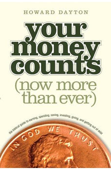 Your Money Counts: The Biblical Guide to Earning, Spending, Saving, Investing, Giving, and Getting Out of Debt 9781414359496