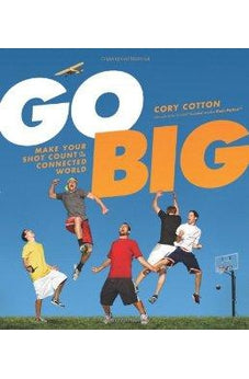 Go Big: Make Your Shot Count in the Connected World 9781414361376